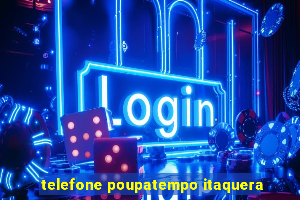 telefone poupatempo itaquera